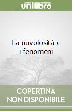 La nuvolosità e i fenomeni libro