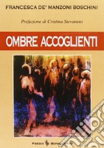 Ombre accoglienti. Poesie libro