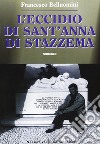 L'eccidio di Sant'Anna di Stazzema libro di Belluomini Francesco