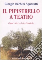 Il pipistrello a teatro. Saggi critici su Luigi Pirandello libro