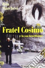 Fratel Cosimo (e la sua benedizione) libro