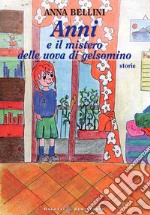 Anni e il mistero delle uova di gelsomino libro