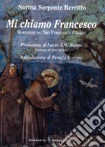 Mi Chiamo Francesco. Romanzo su San Francesco d'Assisi libro