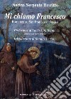 Mi Chiamo Francesco. Romanzo su San Francesco d'Assisi libro di Serpente Berritto Norina