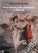 Breve storia della psichiatria a Venezia. Dagli anni settanta. Cenni storici, memorie, tendenze e riflessioni