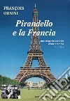 Pirandello e la Francia. Uno stupendo esempio d'interscambio culturale libro