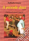 A piccole dosi libro di Grasso Raffaella