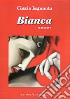 Bianca libro di Inguanta Cinzia