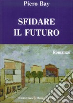 Sfidare il futuro libro