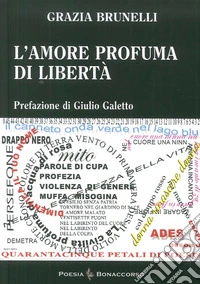 L'amore profuma di libertà libro
