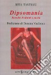 Dipsomania. Raccolta di dipinti e poesie libro