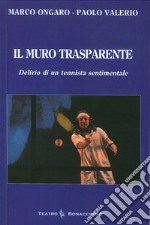 Il muro trasparente. Delirio di un tennista sentimentale libro