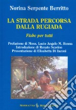 La strada percorsa dalla rugiada. Fiabe per tutti libro