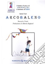 Arcobaleno. Racconti e Poesie libro