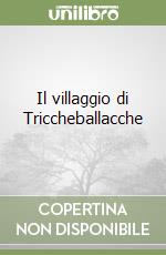 Il villaggio di Triccheballacche libro