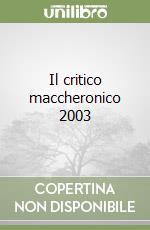 Il critico maccheronico 2003