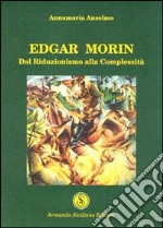 Edgar Morin. Dal riduzionismo alla complessità libro