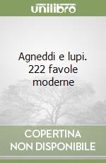 Agneddi e lupi. 222 favole moderne libro