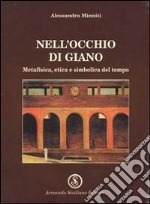 Nell'occhio di Giano. Metafisica, etica e simbolica del tempo libro