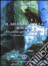 Il silenzio della roccia. Gli ultimi grifoni di Sicilia libro di Stazzone Giuseppe