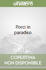 Porci in paradiso libro