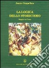 La logica dello storicismo. Saggio su Croce libro di Coppolino Santo