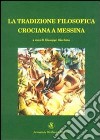 La tradizione filosofica crociana a Messina libro di Giordano G. (cur.)