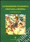 La tradizione filosofica crociana a Messina libro di Giordano G. (cur.)