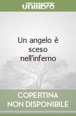Un angelo è sceso nell'inferno