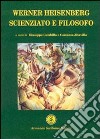 Werner Heisenberg. Scienziato e filosofo libro