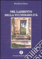 Nel labirinto della vulnerabilità libro