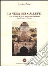 La vena dei Galletti. «...Qui le ninfe, di notte, cercavano di sfuggire... ai satiri, genìa di capri...» libro