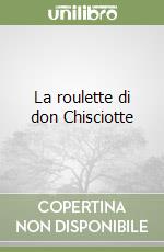 La roulette di don Chisciotte libro