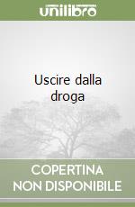 Uscire dalla droga