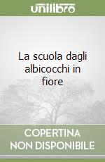 La scuola dagli albicocchi in fiore libro