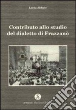 Contributo allo studio del dialetto di Frazzanò libro