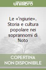 Le «'ngiurie». Storia e cultura popolare nei soprannomi di Noto