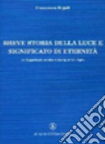 Breve storia della luce e significato di eternità libro