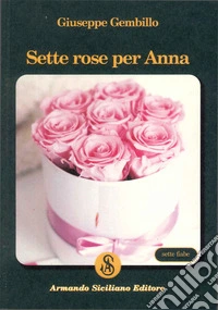 Sette rose per Anna