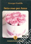 Sette rose per Anna libro di Gembillo Giuseppe