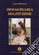 Immaginaria solitudine libro