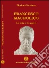 Francesco Maurolico. La vita e le opere libro