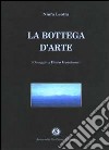 La bottega d'arte libro di Leotta Ninfa