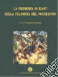 La presenza di Kant nella filosofia del Novecento libro