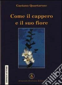 Come il cappero e il suo fiore libro