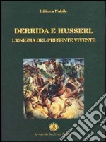 Derrida e Husserl. L'enigma del presente vivente libro