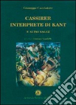 Cassirer interprete di Kant e altri saggi libro