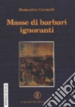 Masse di barbari ignoranti