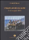 C'erano anche gli altri. Il 13 maggio 1943 libro di Rigano Carmelo