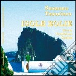 Isole Eolie. Storia, tradizioni, cucina libro